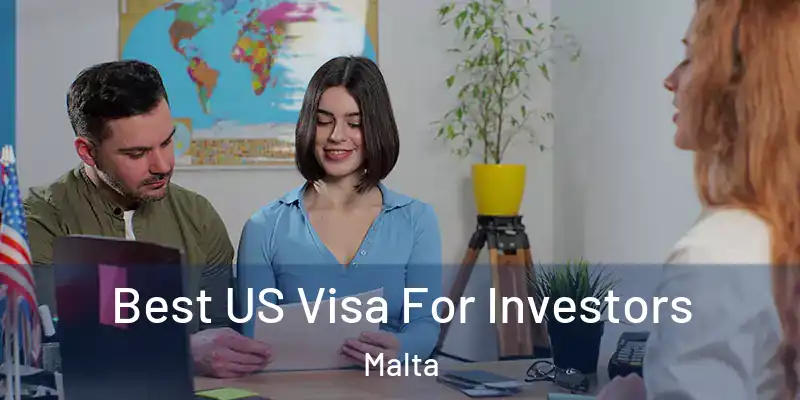  Best US Visa For Investors Malta