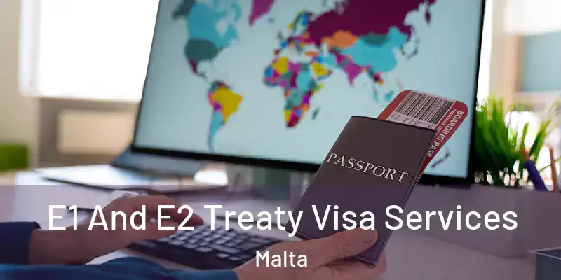  E1 And E2 Treaty Visa Services Malta