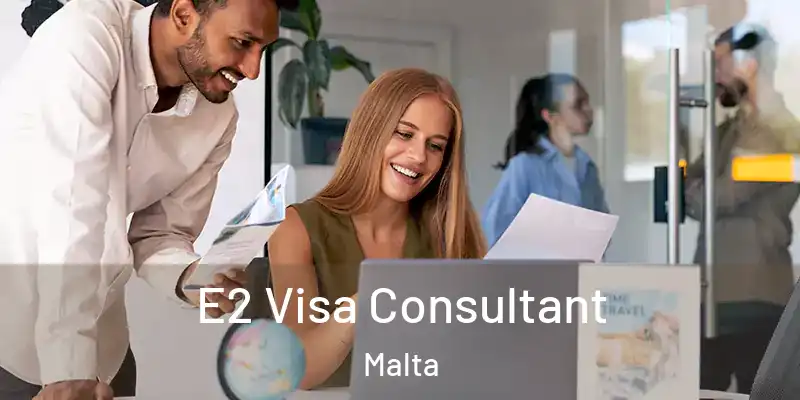  E2 Visa Consultant Malta